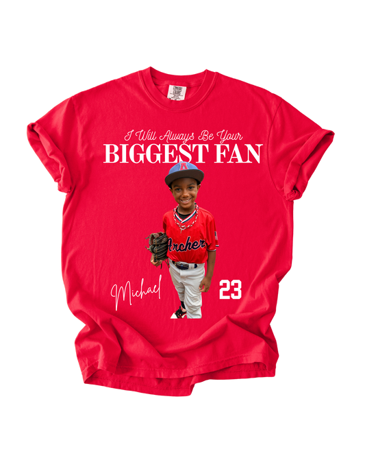 Your Biggest Fan - Custom Tee